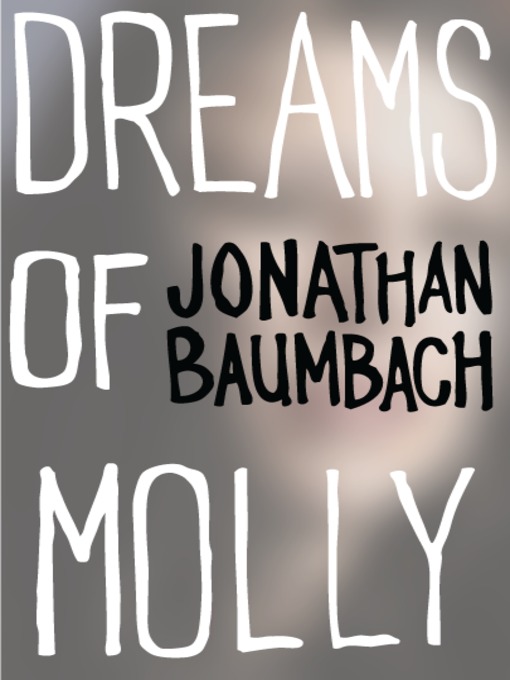 Title details for Dreams of Molly by Jonathan Baumbach - Available